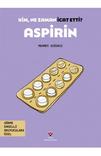 Kim, Ne Zaman İcat Etti? Aspirin