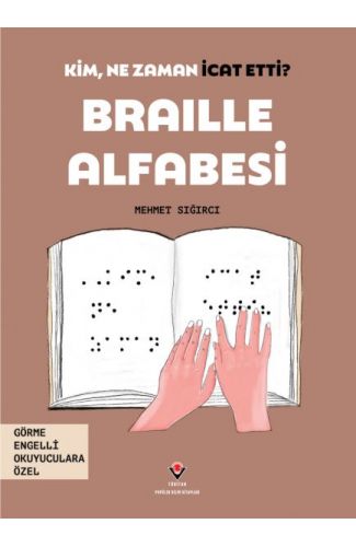 Kim, Ne Zaman İcat Etti? Braille Alfabesi