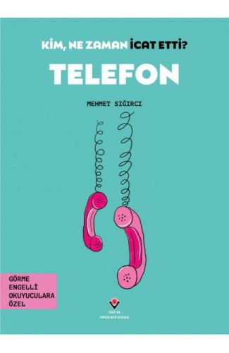 Kim, Ne Zaman İcat Etti? Telefon