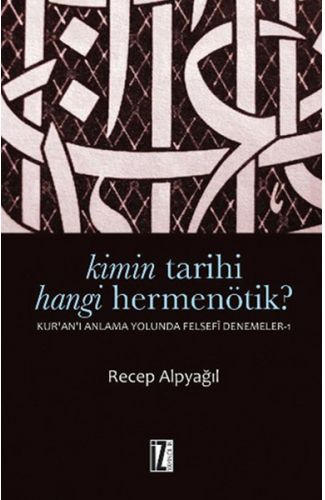 Kimin Tarihi Hangi Hermenötik?  Kur'an'ı Anlama Yolunda Felsefesi Denemeler-1