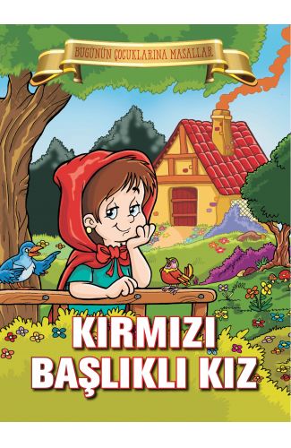 Kırmızı Başlıklı Kız - Bugünün Çocuklarına Masallar