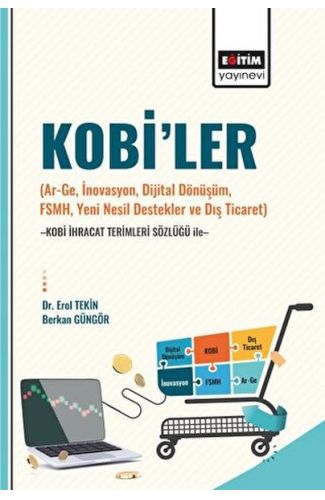 Kobi’ler (Ar-Ge, İnovasyon, Dijital Dönüşüm, Fsmh, Yeni Nesil Destekler ve Dış Ticaret) -Kobi İhraca