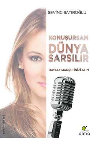 Konuşursam Dünya Sarsılır - Hayata Manşetinizi Atın