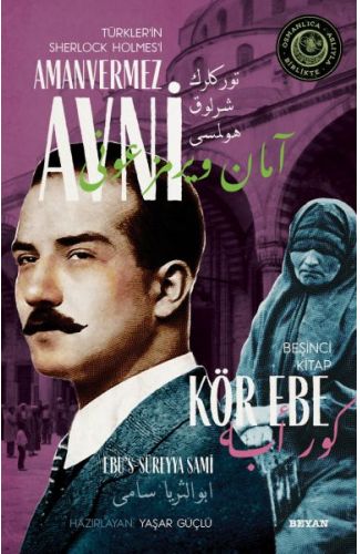 Kör Ebe - Türkler'in Sherlock Holmes'i Amanvermez Avni Beşinci Kitap
