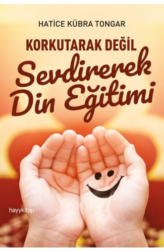 Korkutarak Değil Sevdirerek Din Eğitimi