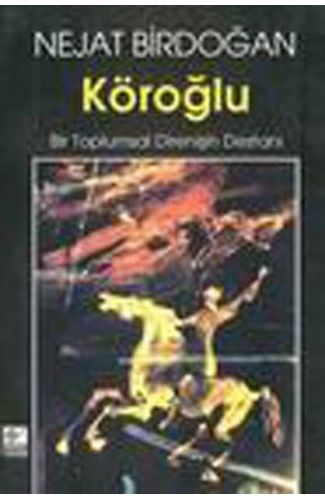 Köroğlu Bir Toplumsal Direnişin Destanı