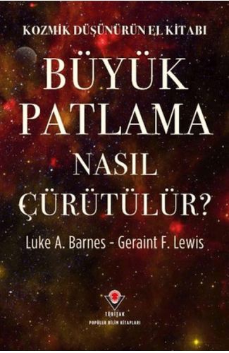 Kozmik Düşünürün El Kitabı - Büyük Patlama Nasıl Çürütülür?