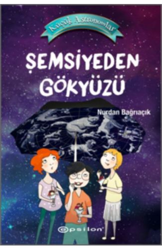 Küçük Astronomlar 2 - Şemsiyeden Gökyüzü (Ciltli)