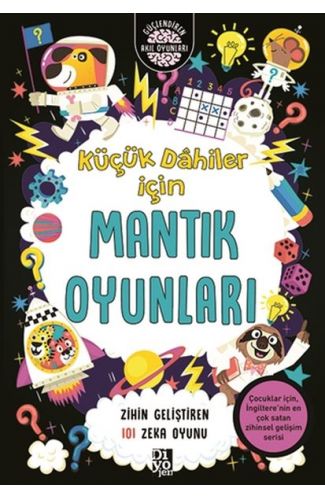 Küçük Dahiler İçin Mantık Oyunları - Zihin Geliştiren 101 Zeka Oyunu