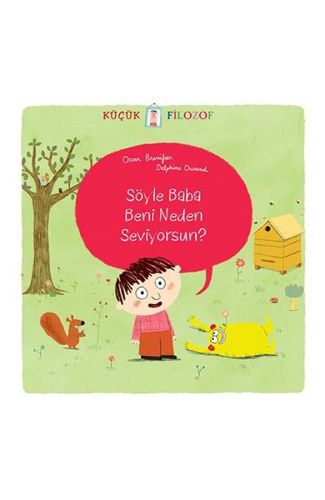 Küçük Filozof Söyle Baba Beni Neden Seviyorsun