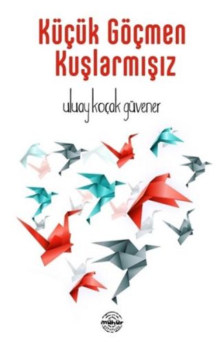 Küçük Göçmen Kuşlarmışız