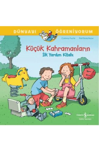 Küçük Kahramanların İlk Yardım Kitabı Dünyayı Öğreniyorum