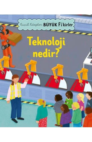 Küçük Kitaplar Büyük Fikirler: Teknoloji Nedir?