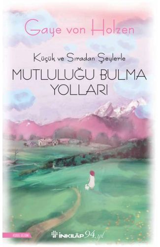 Küçük ve Sıradan Şeylerle Mutluluğu Bulma Yolları