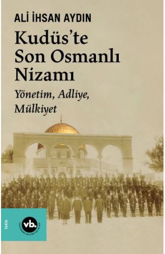 Kudüs’te Son Osmanlı Nizamı