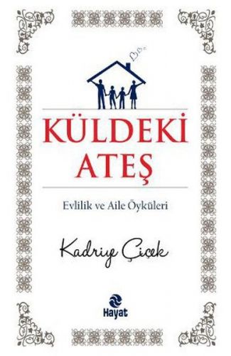 Küldeki Ateş  Evlilik ve Aile Öyküleri