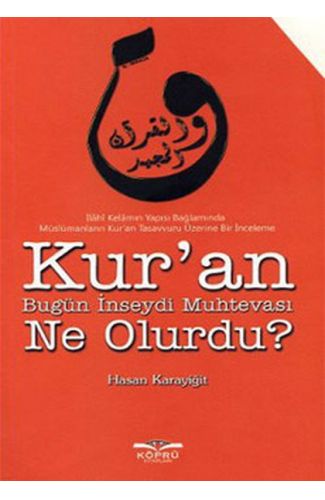Kur'an Bugün İnseydi Muhtevası Ne Olurdu?