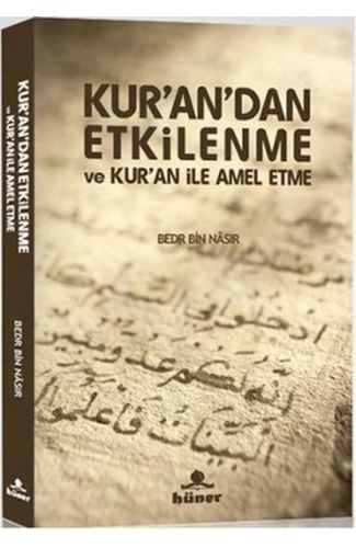 Kur’an’dan Etkilenme ve Kur’an ile Amel Etme