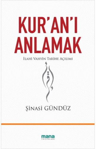 Kur'an'ı Anlamak  İlahi Vahyin Tarihe Açılımı