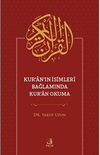 Kur'an'ın İsimleri Bağlamında Kur'an Okuma