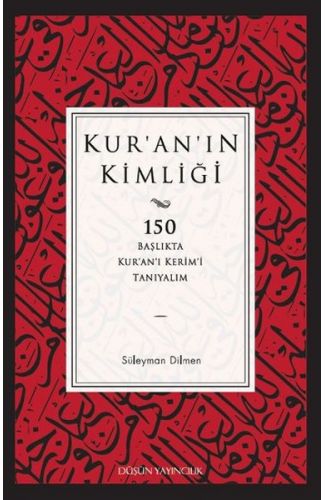 Kur'an'ın Kimliği  150 Başlıkta Kur’an’ı Kerim’i Tanıyalım