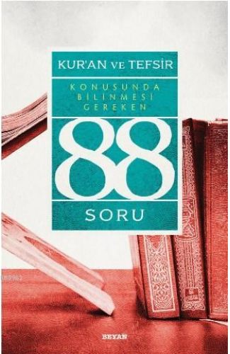 Kur’ân ve Tefsir Konusunda Bilinmesi Gereken 88 Soru