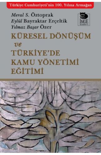Küresel Dönüşüm ve Türkiye’de Kamu Yönetimi Eğitimi