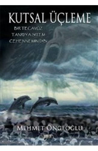 Kutsal Üçleme  Bir Tecavüz - Tanrıya Sitem - Cehennemin Dibi