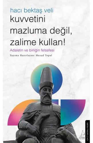 Kuvvetini Mazluma Değil Zalime Kullan – Hacı Bektaş Veli