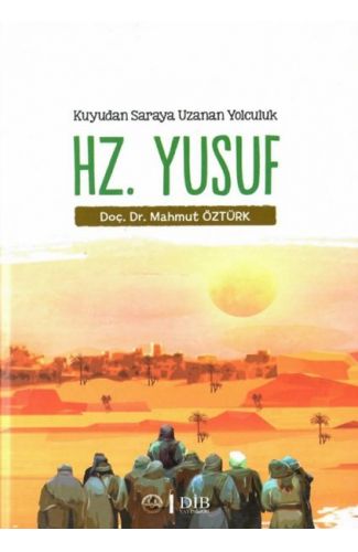 Kuyudan Saraya Uzanan Yolculuk Hz. Yusuf