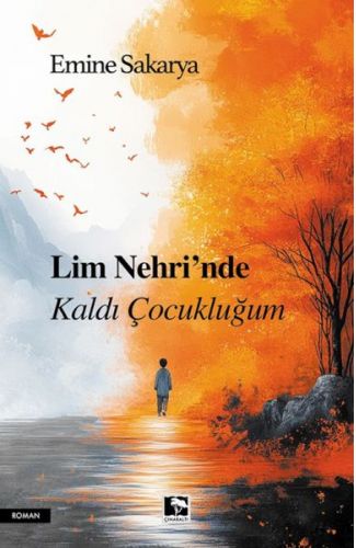 Lim Nehri’Nde Kaldı Çocukluğum