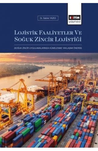 Lojistik Faaliyetler Ve Soğuk Zincir Lojistiği