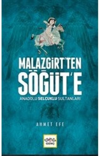 Malazgirt’ten Söğüt’e Anadolu Selçuklu Sultanları