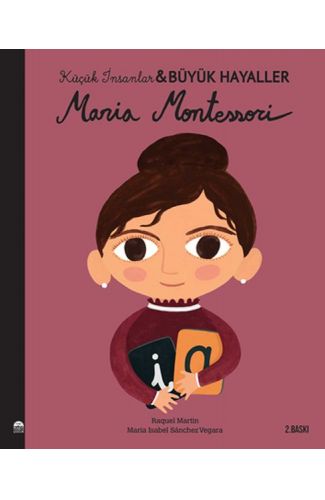 Maria Montessori - Küçük İnsanlar Büyük Hayaller