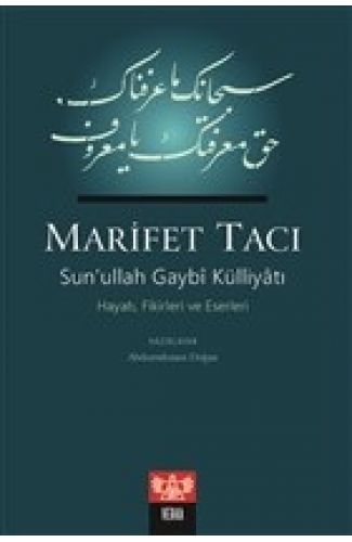 Marifet Tacı - Sun’ullah Gaybi Külliyatı Hayatı, Fikirleri ve Eserleri