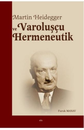 Martin Heidegger ve Varoluşçu Hermeneutik