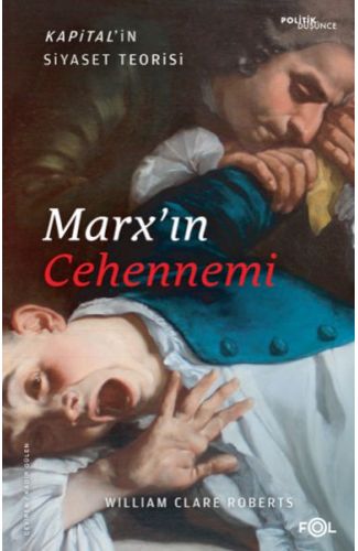 Marx’ın Cehennemi –Kapital’in Siyaset Teorisi–