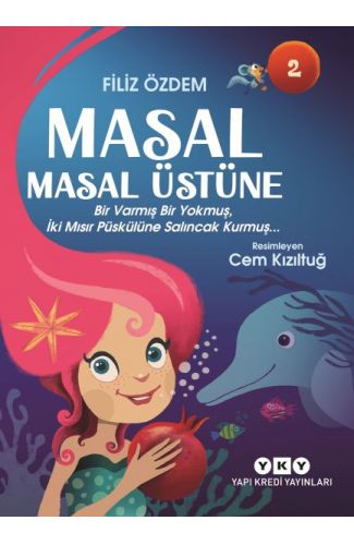 Masal Masal Üstüne 2 – Bir Varmış Bir Yokmuş, İki Mısır Püskülüne Salıncak Kurmuş…