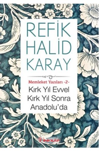 Memleket Yazıları 02 - Kırk Yıl Evvel Kırk Yıl Sonra Anadoluda