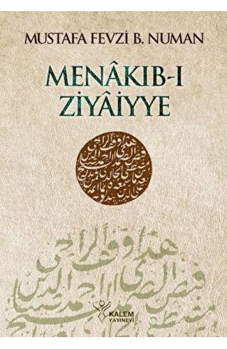 Menâkıb-ı Ziyâiyye Ahmed Ziyâeddîn Gümüşhânevî Selefleri ve Halefleri