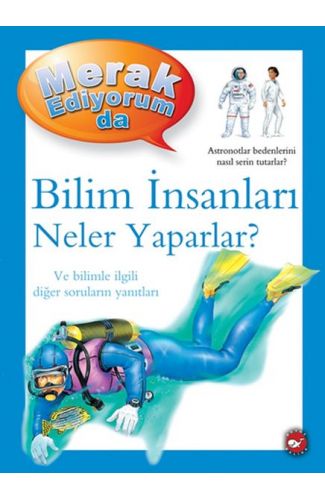 Merak Ediyorum Da - Bilim İnsanları Neler Yaparlar?
