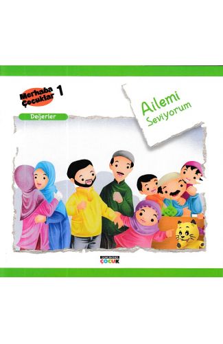 Merhaba Çocuklar 1 - Değerler; Ailemi Seviyorum