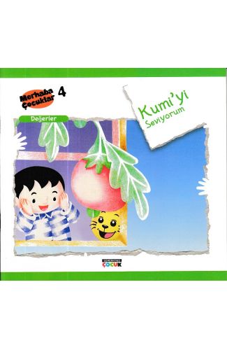 Merhaba Çocuklar 4 - Değerler; Kumi'yi Seviyorum