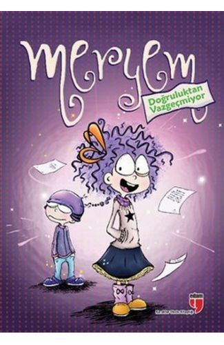Meryem Doğruluktan Vazgeçmiyor