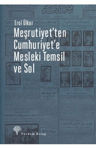 Meşrutiyet'ten Cumhuriyet'e Mesleki Temsil Ve Sol