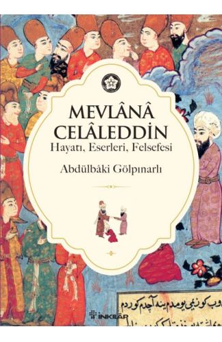 Mevlana Celaleddin (Hayatı Eserleri Felsefesi)