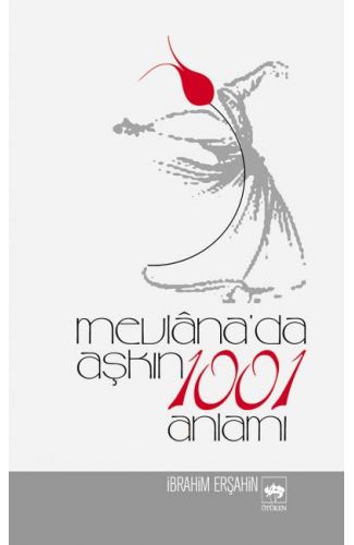 Mevlanada Aşkın 1001 Anlamı