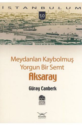 Meydanları Kaybolmuş Yorgun Bir Semt Aksaray-50
