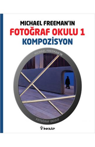 Michael Freeman'ın Fotoğraf Okulu 1  Kompozisyon