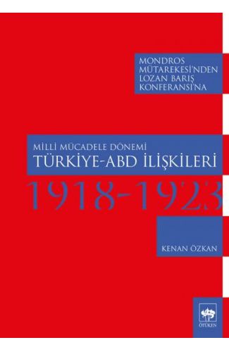 Milli Mücadele Dönemi Türkiye - ABD İlişkileri 1918-1923